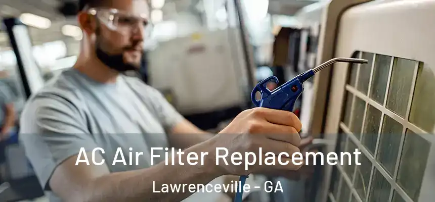 AC Air Filter Replacement Lawrenceville - GA