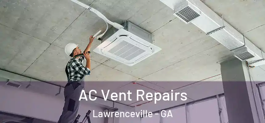  AC Vent Repairs Lawrenceville - GA