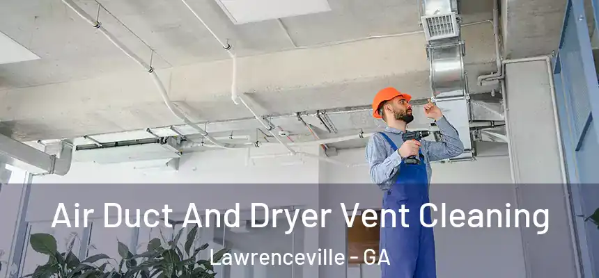 Air Duct And Dryer Vent Cleaning Lawrenceville - GA