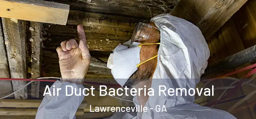 Air Duct Bacteria Removal Lawrenceville - GA