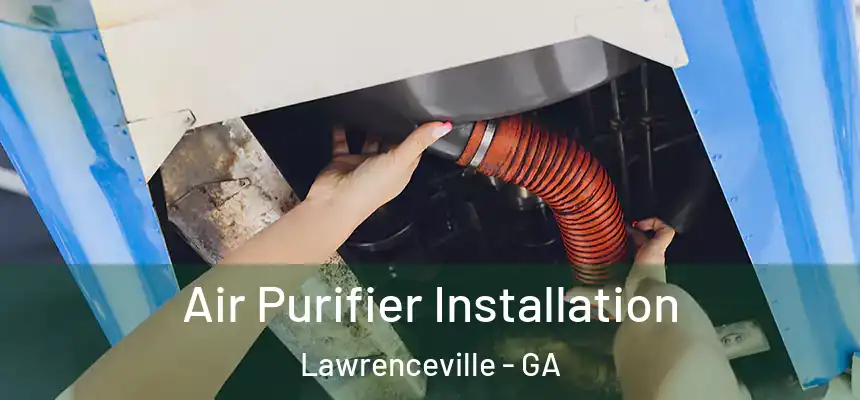  Air Purifier Installation Lawrenceville - GA