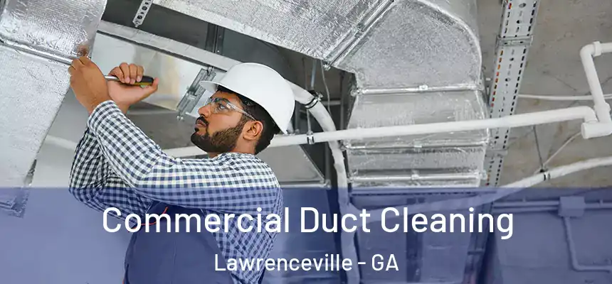  Commercial Duct Cleaning Lawrenceville - GA