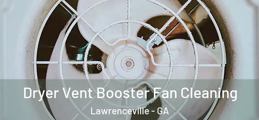 Dryer Vent Booster Fan Cleaning Lawrenceville - GA