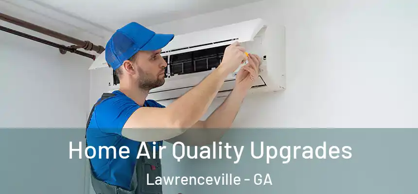  Home Air Quality Upgrades Lawrenceville - GA