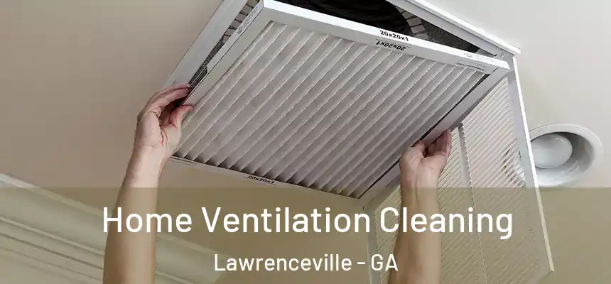  Home Ventilation Cleaning Lawrenceville - GA