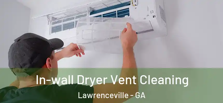 In-wall Dryer Vent Cleaning Lawrenceville - GA