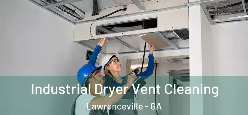  Industrial Dryer Vent Cleaning Lawrenceville - GA