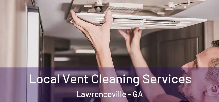  Local Vent Cleaning Services Lawrenceville - GA