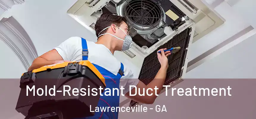 Mold-Resistant Duct Treatment Lawrenceville - GA