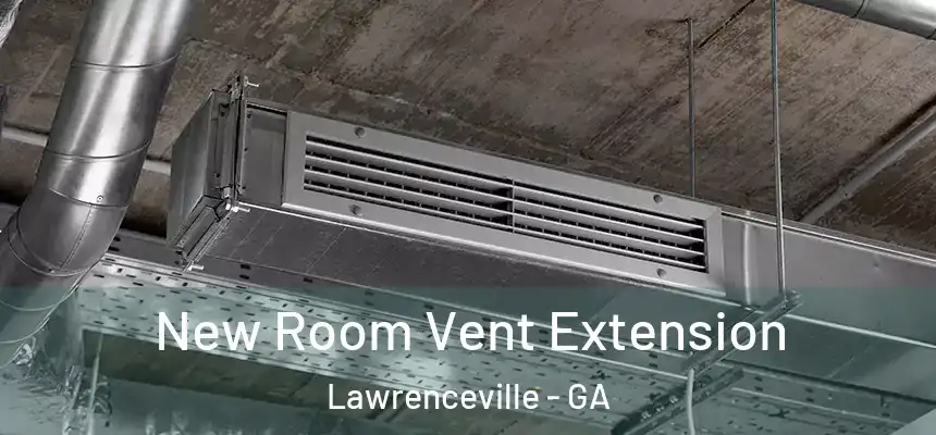  New Room Vent Extension Lawrenceville - GA