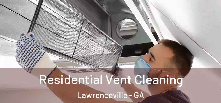 Residential Vent Cleaning Lawrenceville - GA