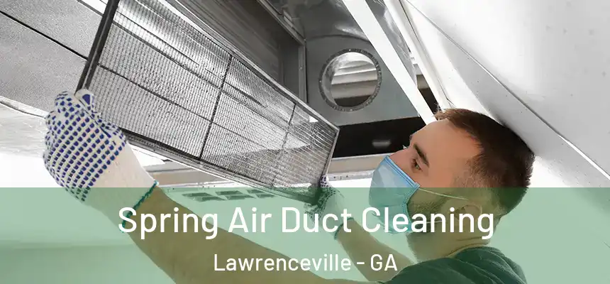 Spring Air Duct Cleaning Lawrenceville - GA