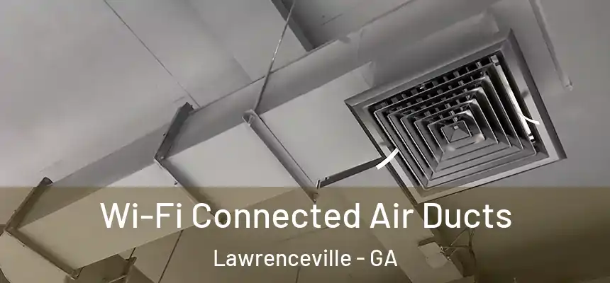  Wi-Fi Connected Air Ducts Lawrenceville - GA